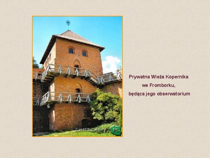 Prywatna Wieża Kopernika we Fromborku, będąca jego obserwatorium 
