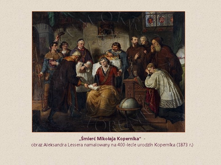 „Śmierć Mikołaja Kopernika” obraz Aleksandra Lessera namalowany na 400 -lecie urodzin Kopernika (1873 r.
