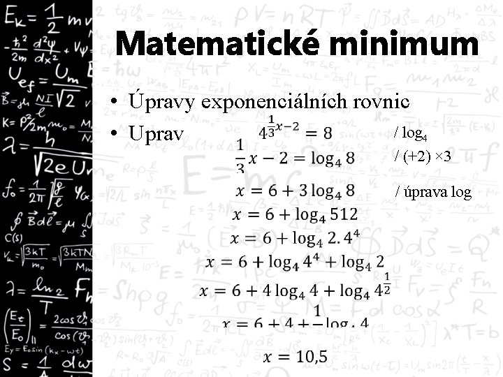 Matematické minimum • Úpravy exponenciálních rovnic / log 4 • Uprav / (+2) ×