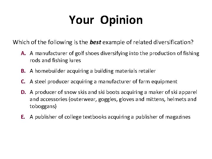 Your Opinion Which of the following is the best example of related diversification? A.