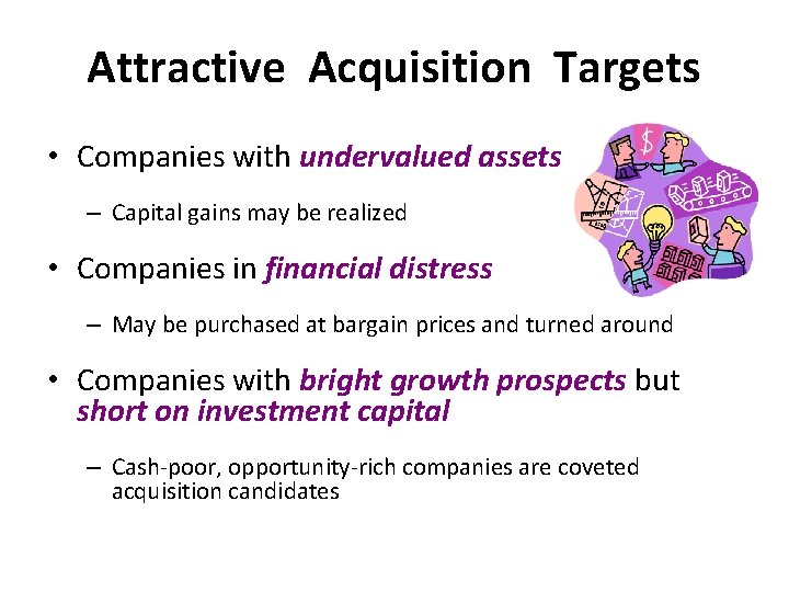 Attractive Acquisition Targets • Companies with undervalued assets – Capital gains may be realized