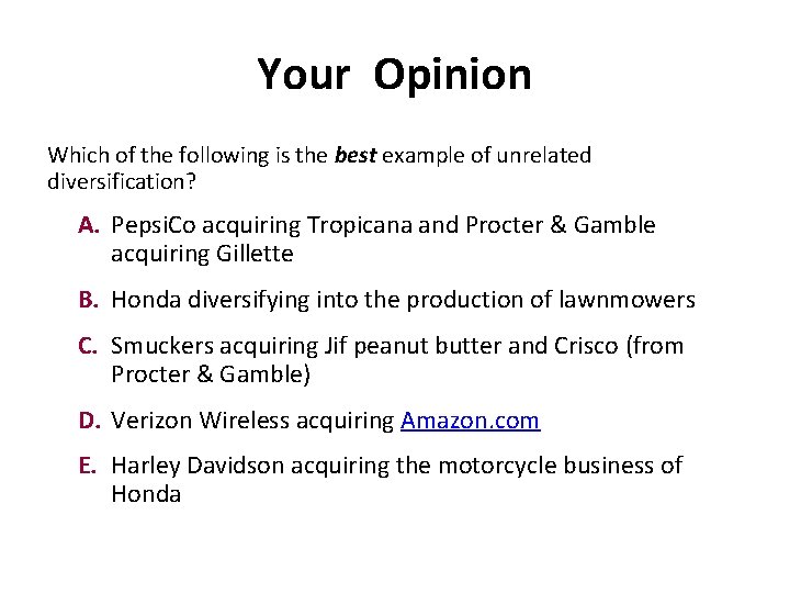 Your Opinion Which of the following is the best example of unrelated diversification? A.