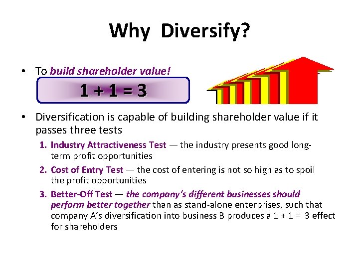 Why Diversify? • To build shareholder value! 1+1=3 • Diversification is capable of building
