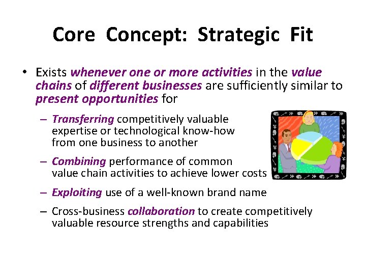 Core Concept: Strategic Fit • Exists whenever one or more activities in the value