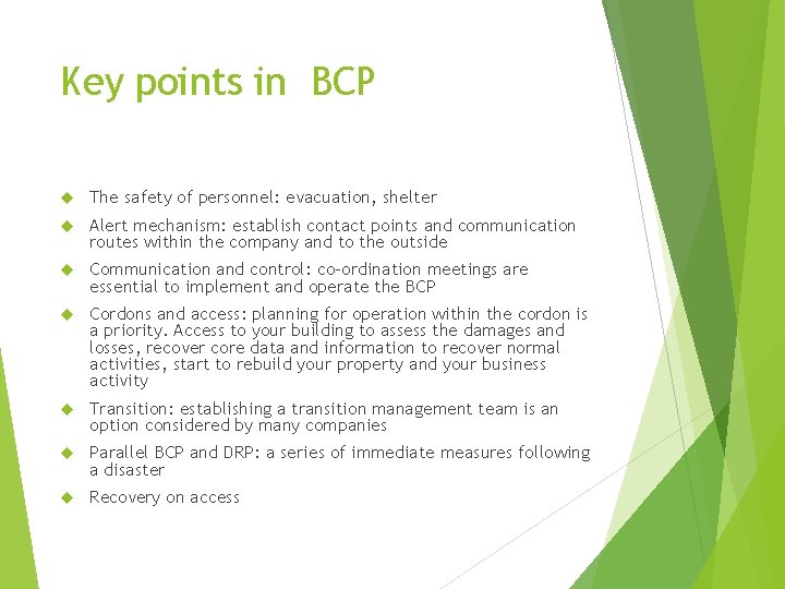 Key points in BCP The safety of personnel: evacuation, shelter Alert mechanism: establish contact