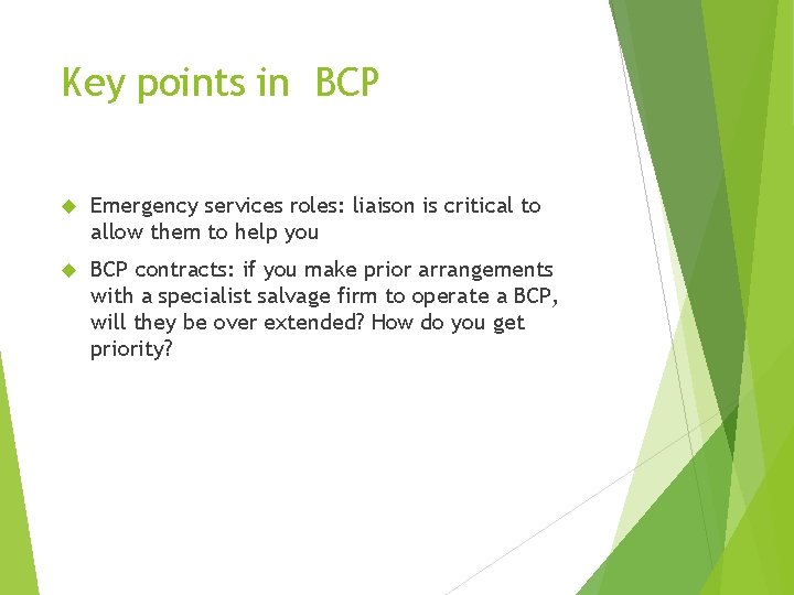 Key points in BCP Emergency services roles: liaison is critical to allow them to