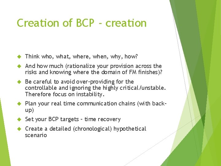 Creation of BCP - creation Think who, what, where, when, why, how? And how