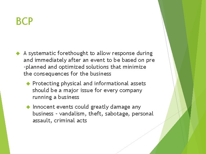 BCP A systematic forethought to allow response during and immediately after an event to