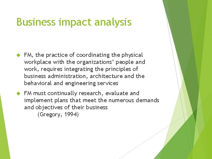 Business impact analysis FM, the practice of coordinating the physical workplace with the organizations’