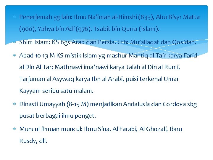  Penerjemah yg lain: Ibnu Na’imah al-Himshi (835), Abu Bisyr Matta (900), Yahya bin