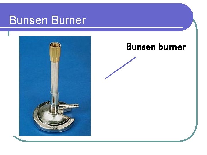 Bunsen Burner Bunsen burner 
