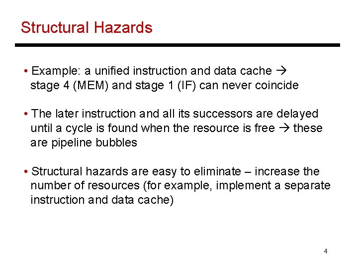 Structural Hazards • Example: a unified instruction and data cache stage 4 (MEM) and