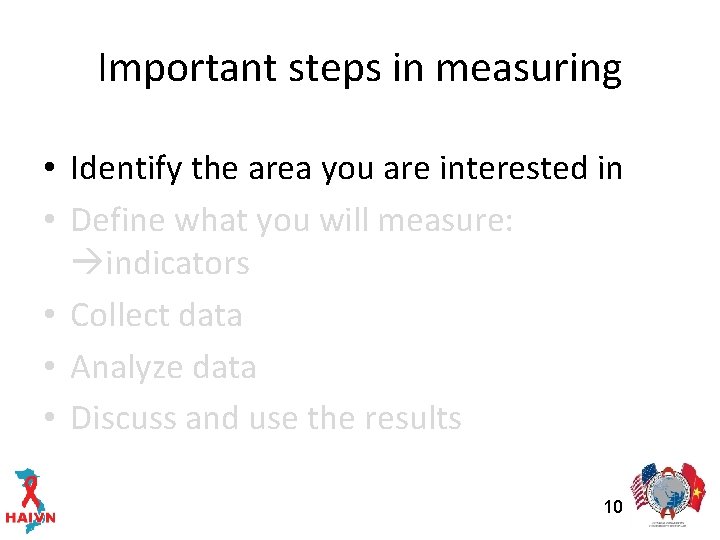 Important steps in measuring • Identify the area you are interested in • Define