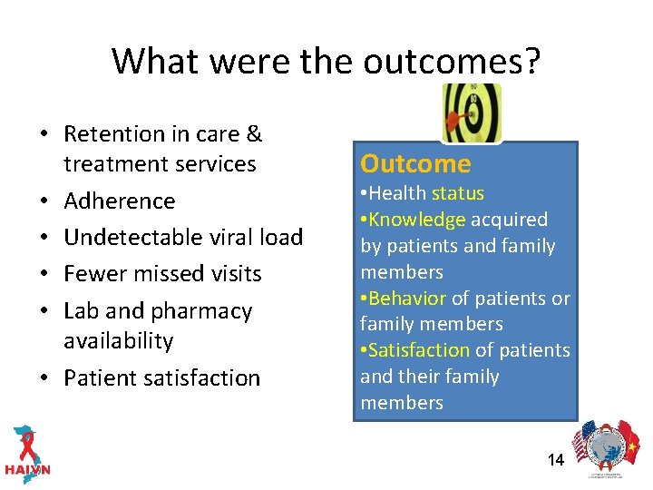 What were the outcomes? • Retention in care & treatment services • Adherence •