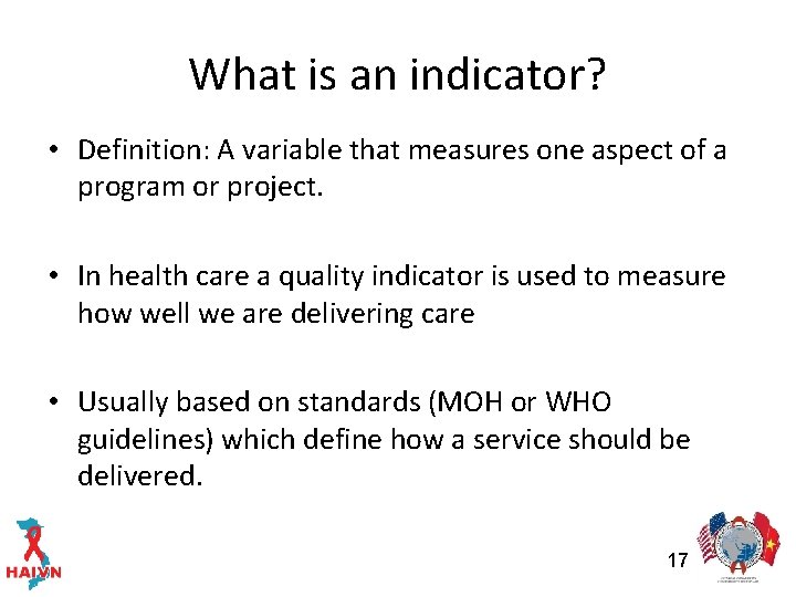 What is an indicator? • Definition: A variable that measures one aspect of a