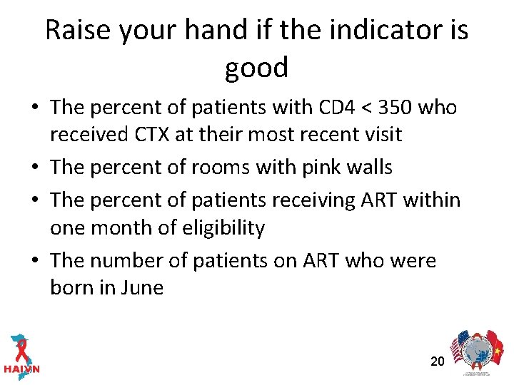 Raise your hand if the indicator is good • The percent of patients with