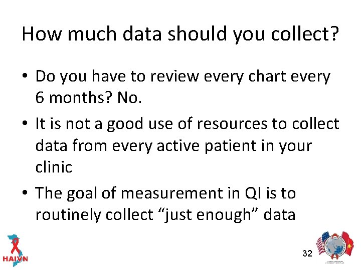 How much data should you collect? • Do you have to review every chart