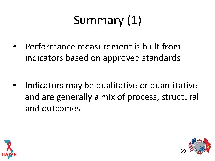Summary (1) • Performance measurement is built from indicators based on approved standards •