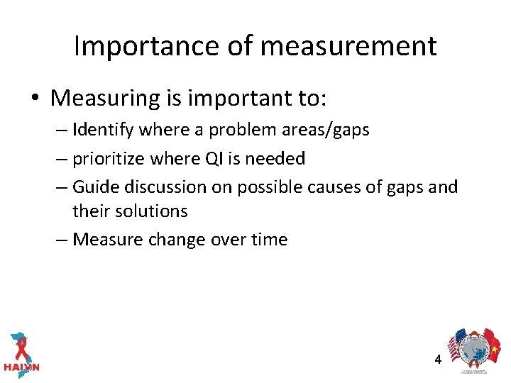 Importance of measurement • Measuring is important to: – Identify where a problem areas/gaps