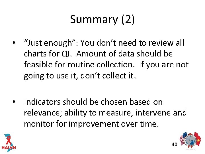Summary (2) • “Just enough”: You don’t need to review all charts for QI.