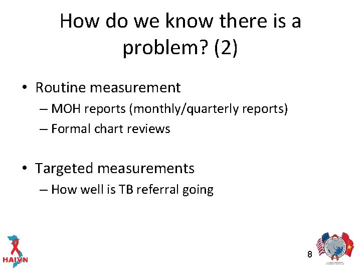 How do we know there is a problem? (2) • Routine measurement – MOH