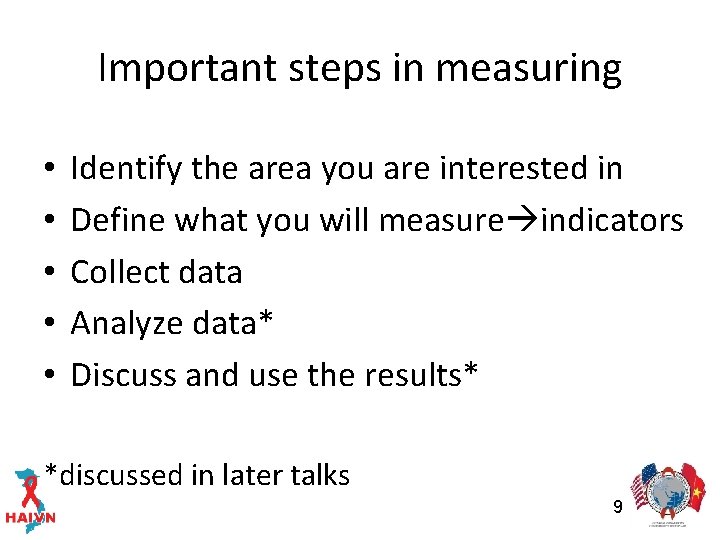 Important steps in measuring • • • Identify the area you are interested in