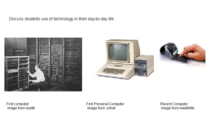 Discuss students use of technology in their day-to-day life. First computer image from reddit