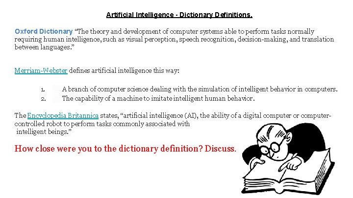 Artificial Intelligence - Dictionary Definitions. Oxford Dictionary “The theory and development of computer systems