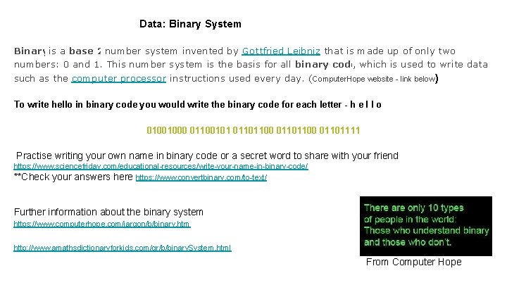 Data: Binary System Binary is a base 2 number system invented by Gottfried Leibniz