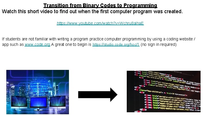 Transition from Binary Codes to Programming Watch this short video to find out when
