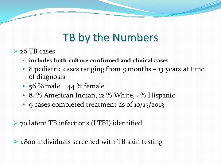 TB by the Numbers Ø 26 TB cases • includes both culture confirmed and