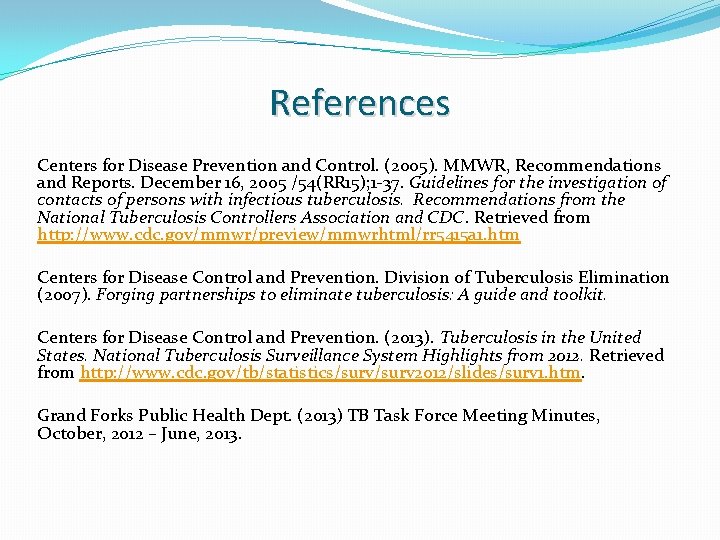 References Centers for Disease Prevention and Control. (2005). MMWR, Recommendations and Reports. December 16,