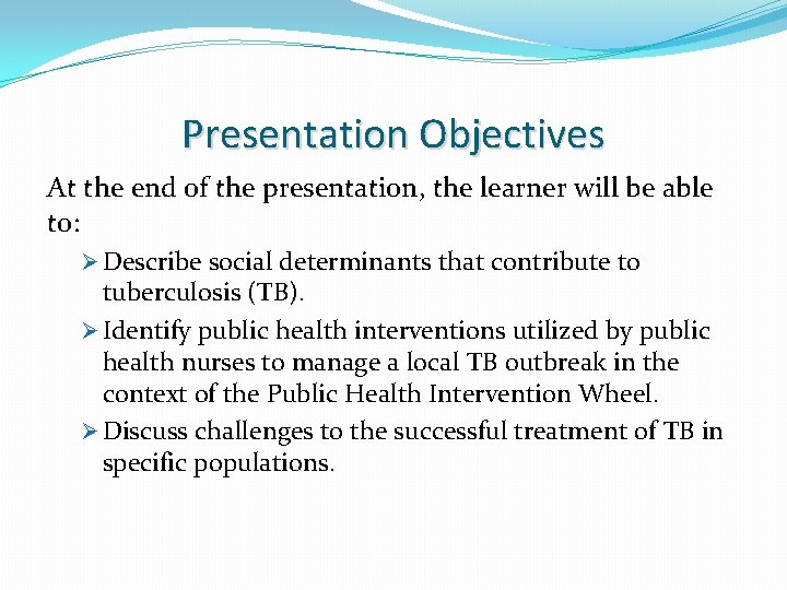 Presentation Objectives At the end of the presentation, the learner will be able to: