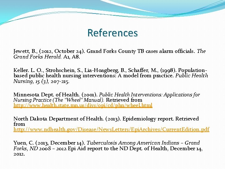 References Jewett, B. , (2012, October 24). Grand Forks County TB cases alarm officials.