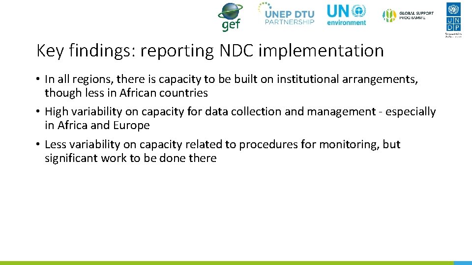 Key findings: reporting NDC implementation • In all regions, there is capacity to be