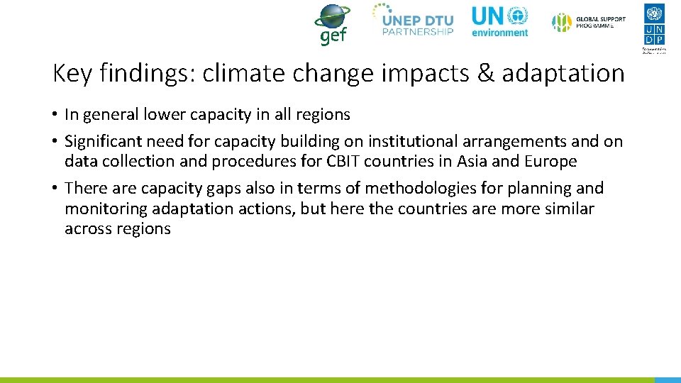 Key findings: climate change impacts & adaptation • In general lower capacity in all