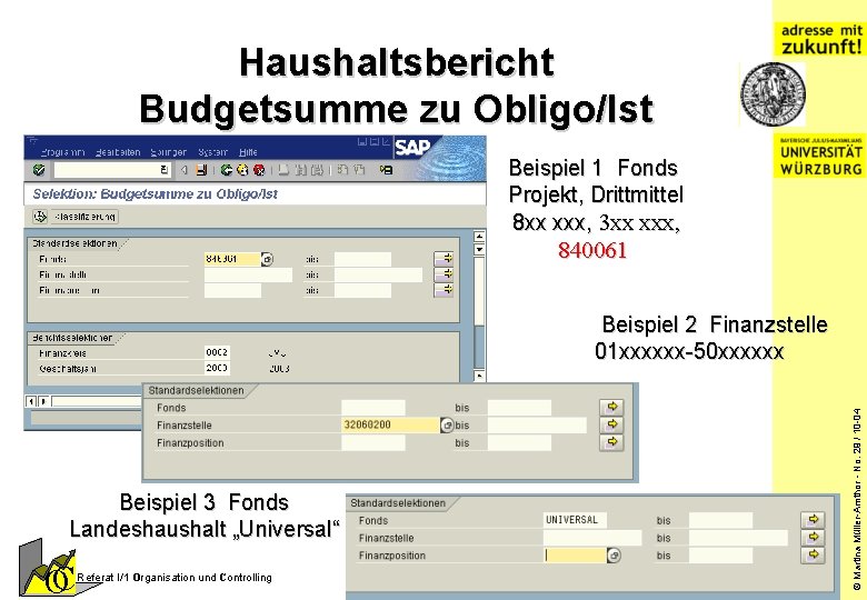 Haushaltsbericht Budgetsumme zu Obligo/Ist Beispiel 1 Fonds Projekt, Drittmittel 8 xx xxx, 3 xx