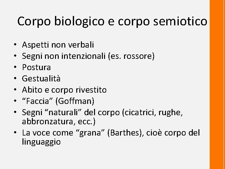 Corpo biologico e corpo semiotico Aspetti non verbali Segni non intenzionali (es. rossore) Postura