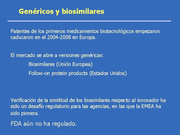 Genéricos y biosimilares Patentes de los primeros medicamentos biotecnológicos empezaron caducaron en el 2004