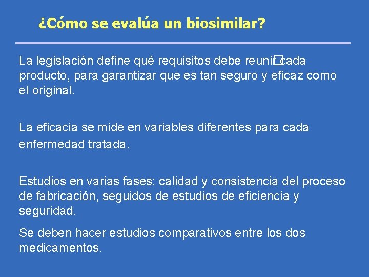 ¿Cómo se evalúa un biosimilar? La legislación define qué requisitos debe reuni� r cada