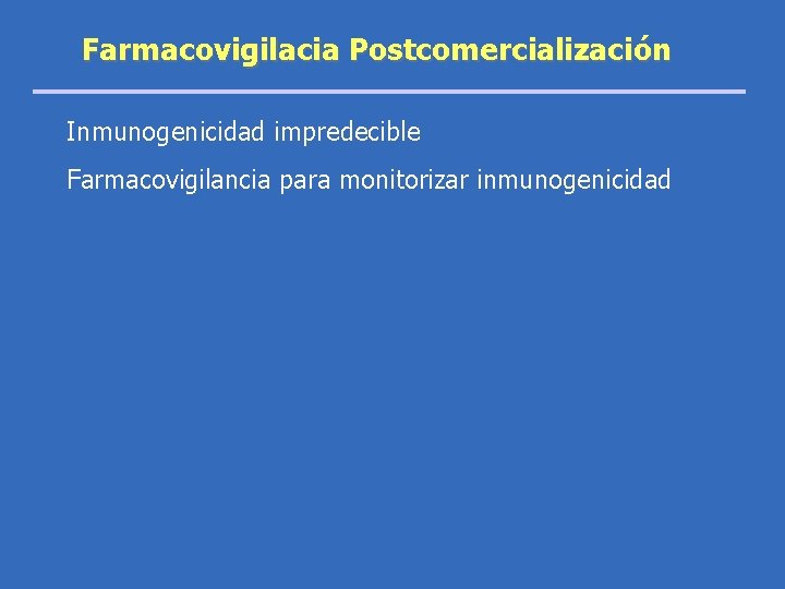 Farmacovigilacia Postcomercialización Inmunogenicidad impredecible Farmacovigilancia para monitorizar inmunogenicidad 