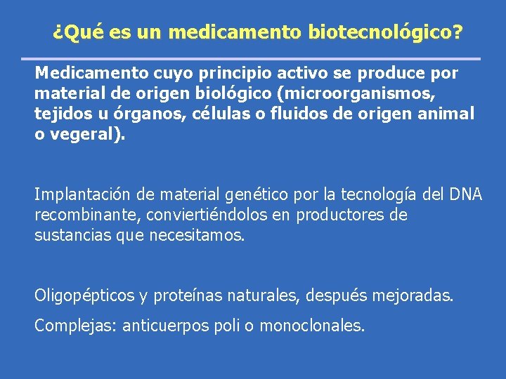 ¿Qué es un medicamento biotecnológico? Medicamento cuyo principio activo se produce por material de