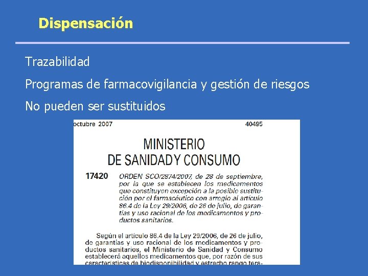 Dispensación Trazabilidad Programas de farmacovigilancia y gestión de riesgos No pueden ser sustituidos 