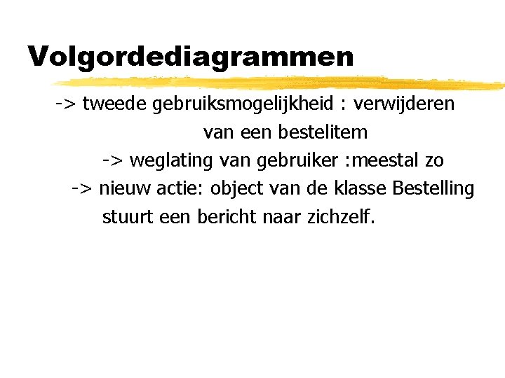 Volgordediagrammen -> tweede gebruiksmogelijkheid : verwijderen van een bestelitem -> weglating van gebruiker :