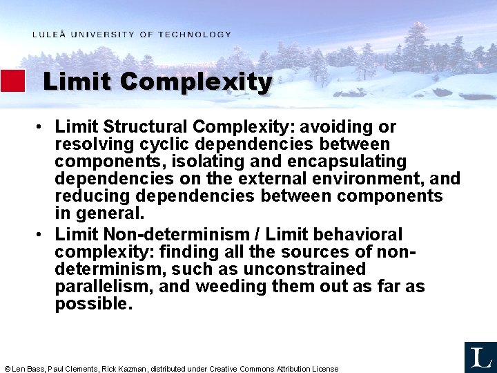 Limit Complexity • Limit Structural Complexity: avoiding or resolving cyclic dependencies between components, isolating Limit Complexity • Limit Structural Complexity: avoiding or resolving cyclic dependencies between components, isolating