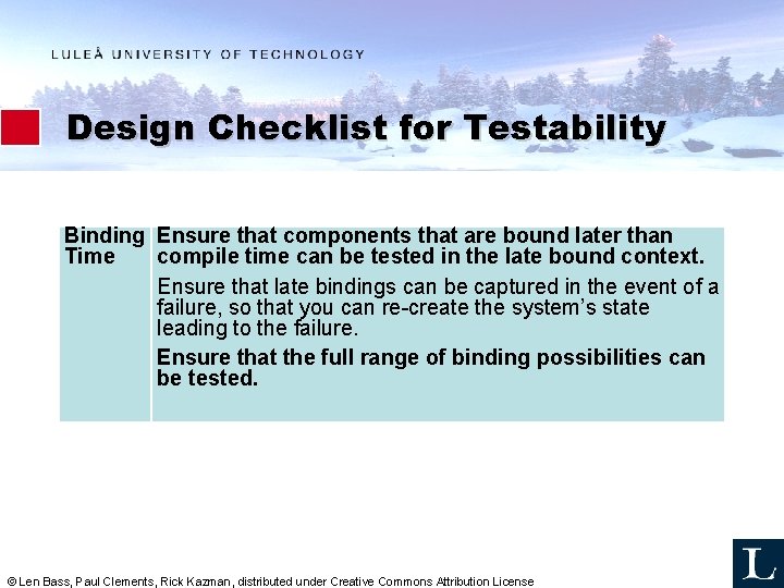 Design Checklist for Testability Binding Ensure that components that are bound later than Time Design Checklist for Testability Binding Ensure that components that are bound later than Time