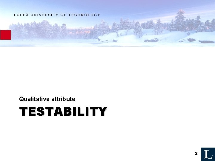 Qualitative attribute TESTABILITY 2 Qualitative attribute TESTABILITY 2