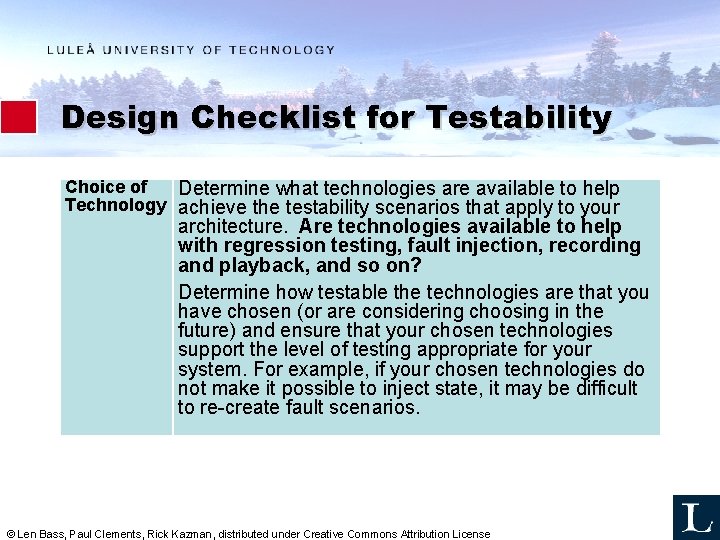 Design Checklist for Testability Choice of Determine what technologies are available to help Technology Design Checklist for Testability Choice of Determine what technologies are available to help Technology