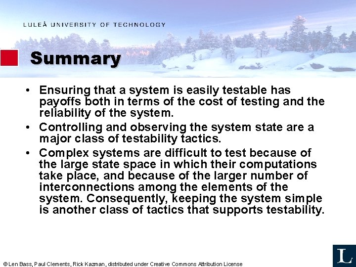 Summary • Ensuring that a system is easily testable has payoffs both in terms Summary • Ensuring that a system is easily testable has payoffs both in terms