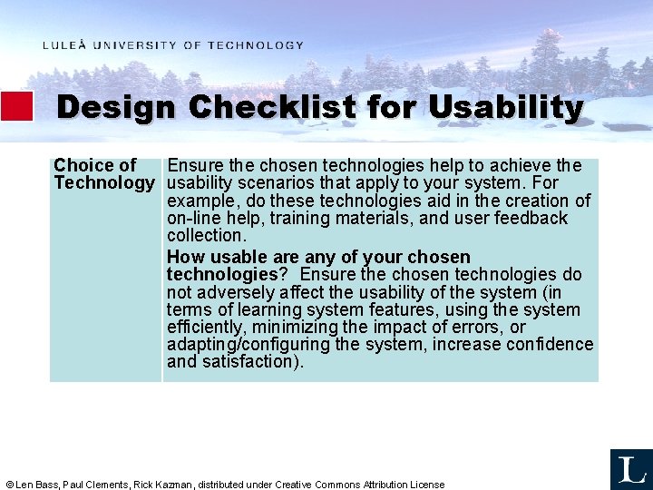 Design Checklist for Usability Choice of Ensure the chosen technologies help to achieve the